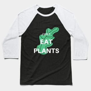 Just Eat Plants Baseball T-Shirt